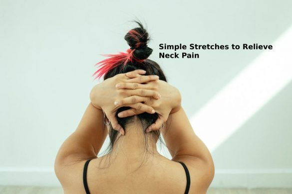 Simple Stretches to Relieve Neck Pain