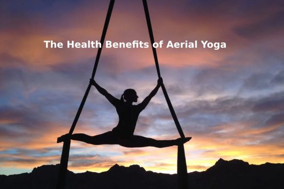 The Health Benefits of Aerial Yoga