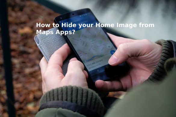 How to Hide your Home Image from Maps Apps?