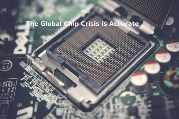 The Global Chip Crisis is Accurate