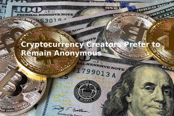 Cryptocurrency Creators Prefer to Remain Anonymous