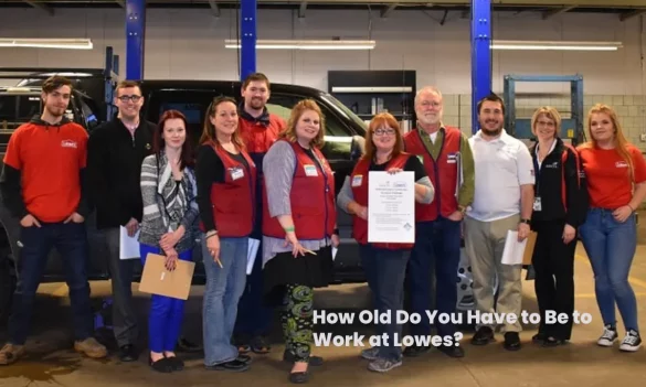 How Old Do You Have to Be to Work at Lowes